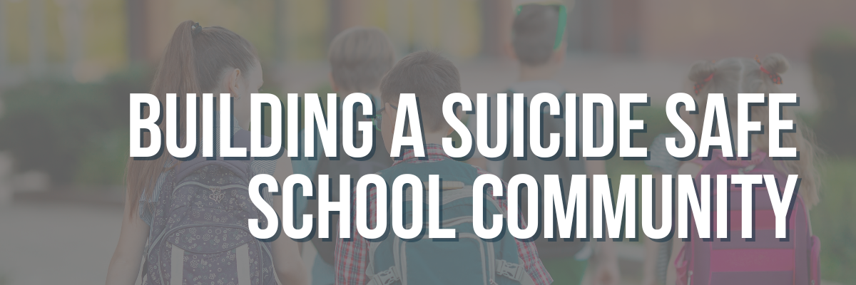 Building a Suicide Safe School Community course title with image of school children in the background